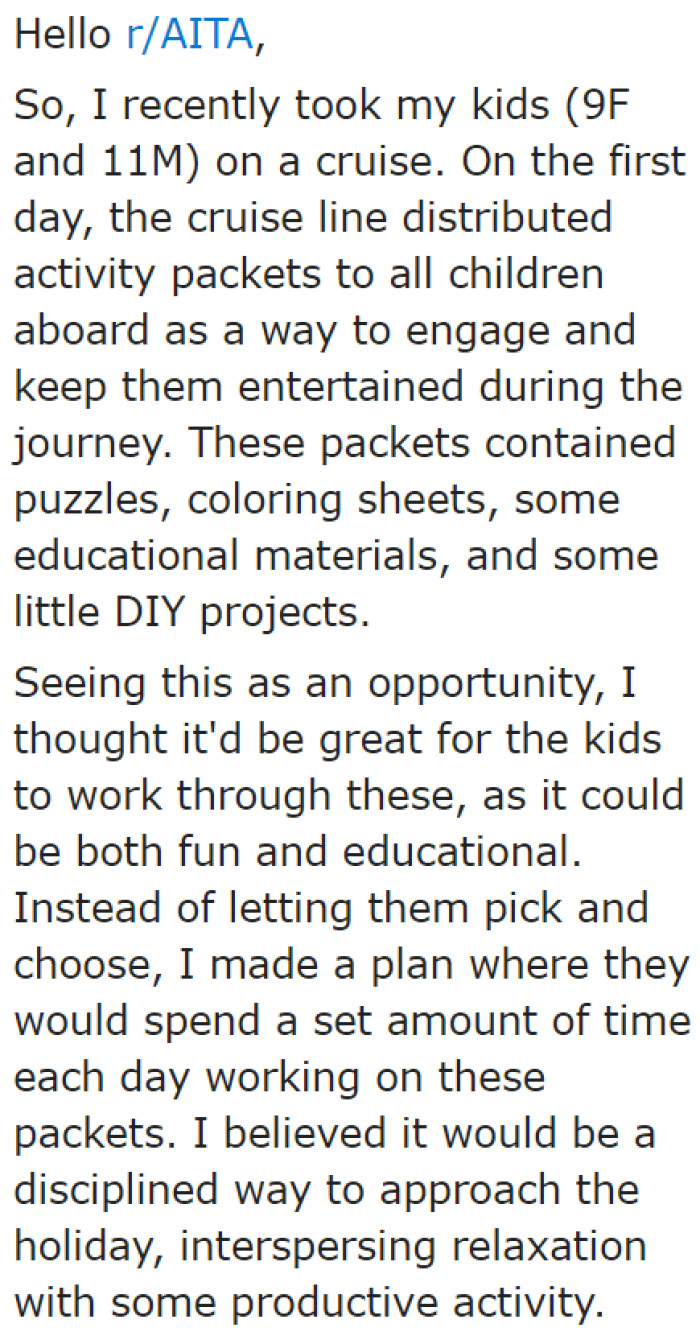 The OP told the community that the cruise staff gave the kids educational materials. He decided to make his kids work through them.