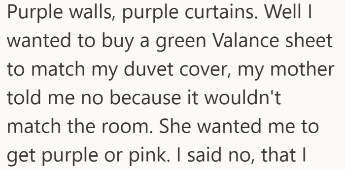 The disagreement starts when her mom says green is not allowed because it would clash with the purple walls and curtains.