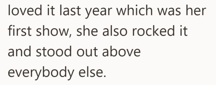 That success raises the stakes. This is something she knows she is good at and loves showing.