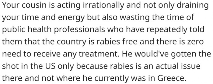 The cousin was acting completely irrationally.