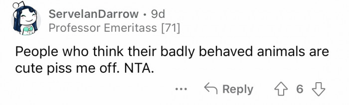 16. The ***hole is someone who thinks that a dog chewing and destroying something is cute.