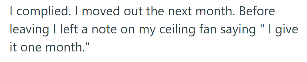OP complied, moving out the next month, leaving a note predicting their departure within.