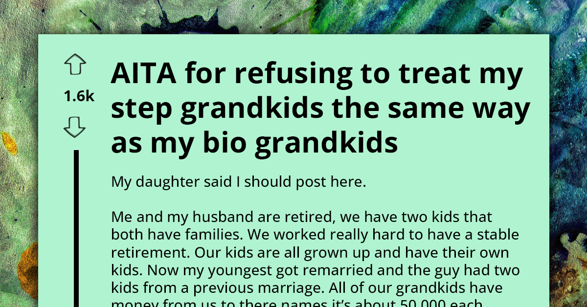 Daughter Threatens To Go No-Contact With Mom Unless She Gives New Step-Grandkids Equal Slice Of Inheritance
