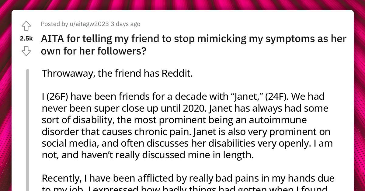 Redditor Tells Friend To Stop Using Her Symptoms As Her Own Just To Chase Clouts, Gets Called The AH