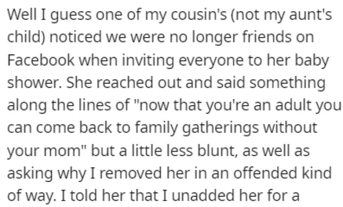 OP's cousin noticed that they weren't friends on Facebook anymore, so she reached out