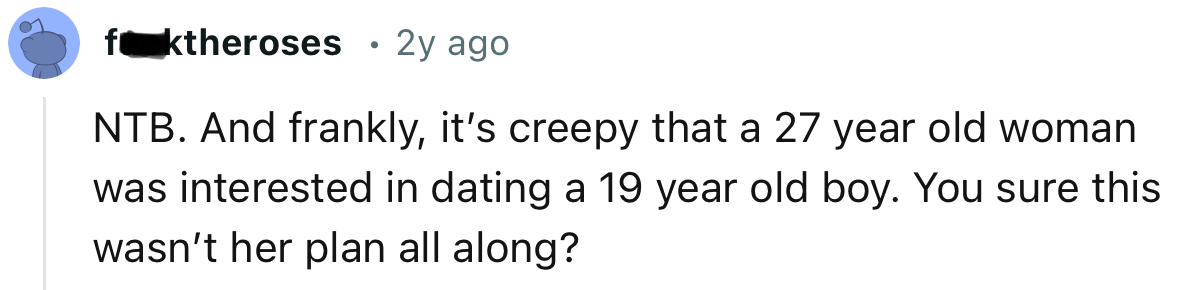 “NTB. And Frankly, It’s Creepy That a 27-Year-Old Woman Was Interested in Dating a 19-Year-Old Boy.”