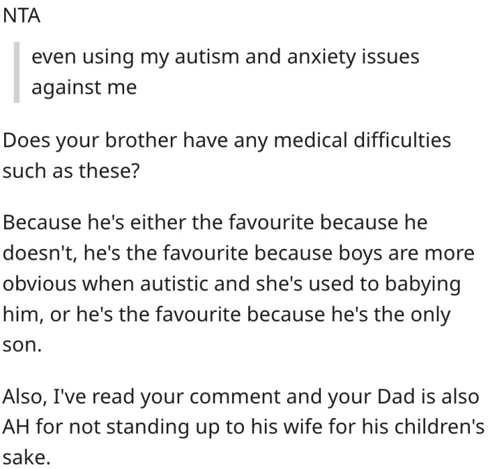 16. Her brother is either the favorite for not being autistic or for being the only boy.