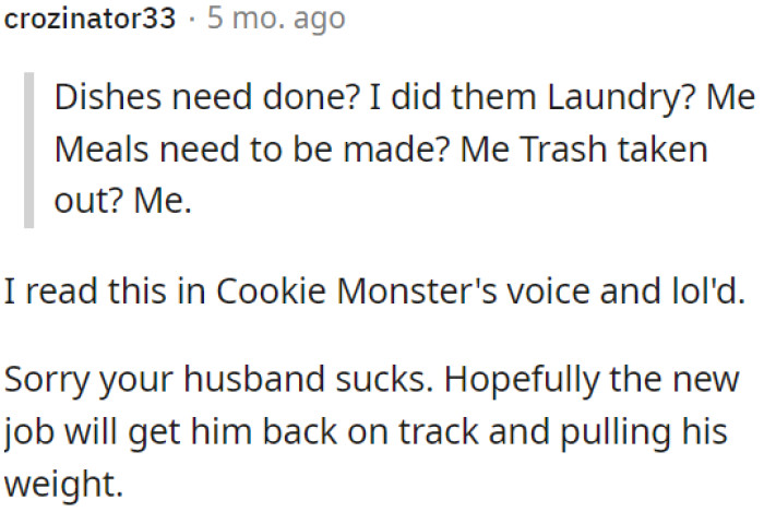 Maybe OP's husband will improve with his new job.