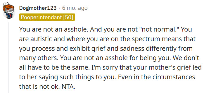Despite their mother's remarks during grief, it's important to remember that being true to oneself is always valid, and OP deserves understanding and support.