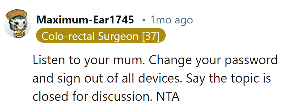 Mom's wisdom: Change password, sign out everywhere. Topic closed.