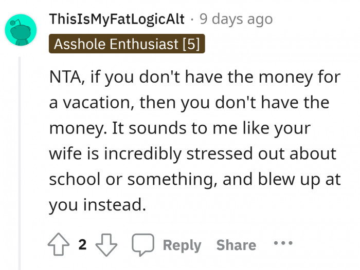 23. Your wife probably needs some break from everything that's going on in her life.