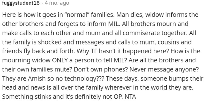 It seems strange that OP was solely responsible for informing the mother-in-law, and there was no collective grieving or communication among the brothers and extended family