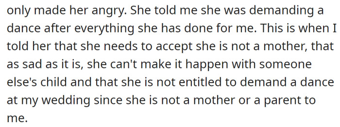 But the OP told her again that she had no right to demand anything from him as she is not his mother: