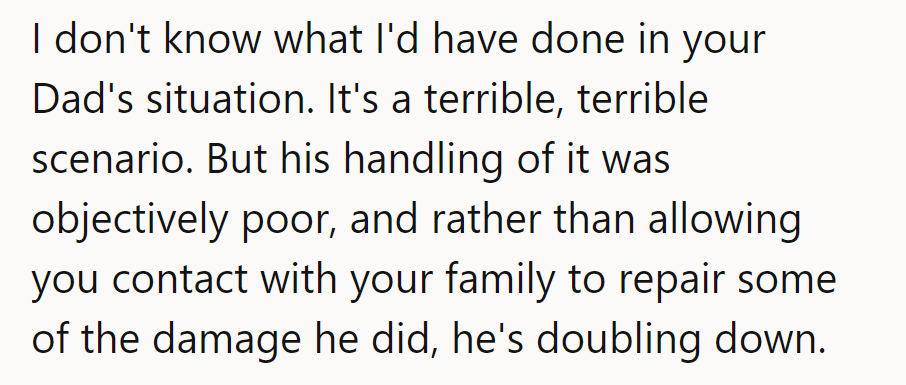 Tough scenario, but his handling was poor. Doubling down instead of mending fences with family.