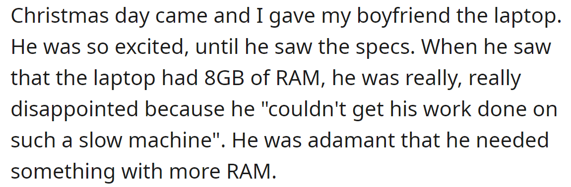 But when she gave him the present, he was disappointed with its specifications: