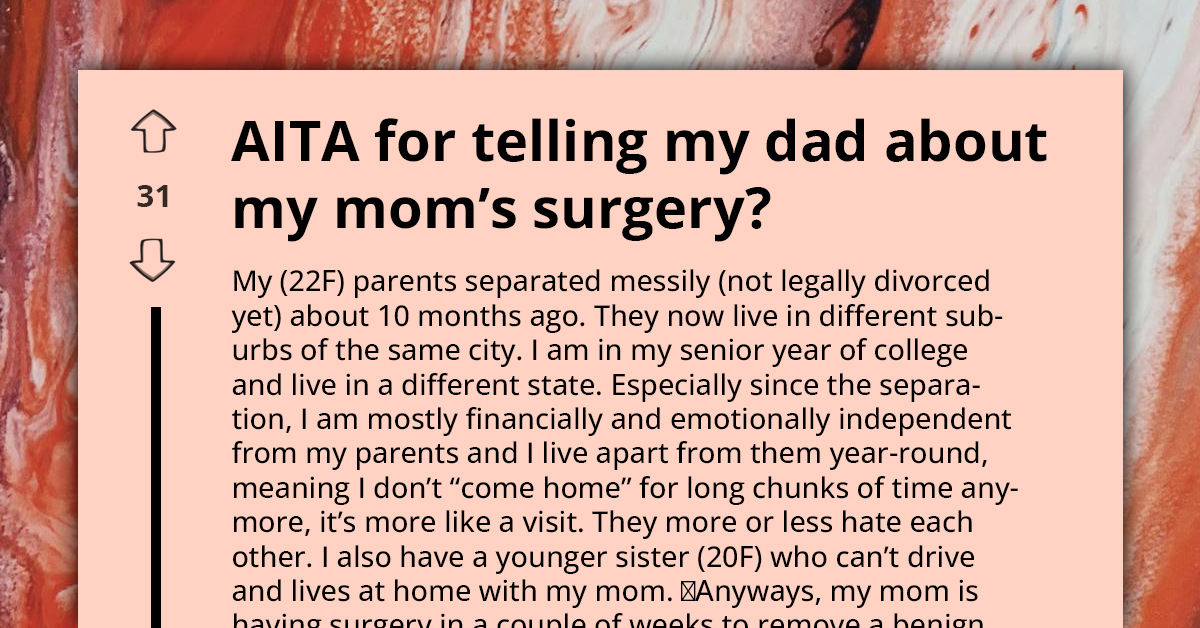 AITA For Telling My Dad About My Mom’s Surgery