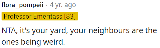 OP's neighbors are acting strangely.