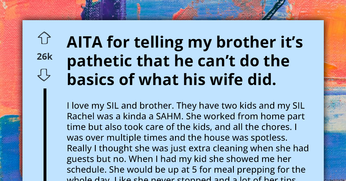 Man Chooses to Be SAHP but Neglects Household and Childcare Basic Tasks; Brother Tells Him He'll Lose His Family If He Continues That Way