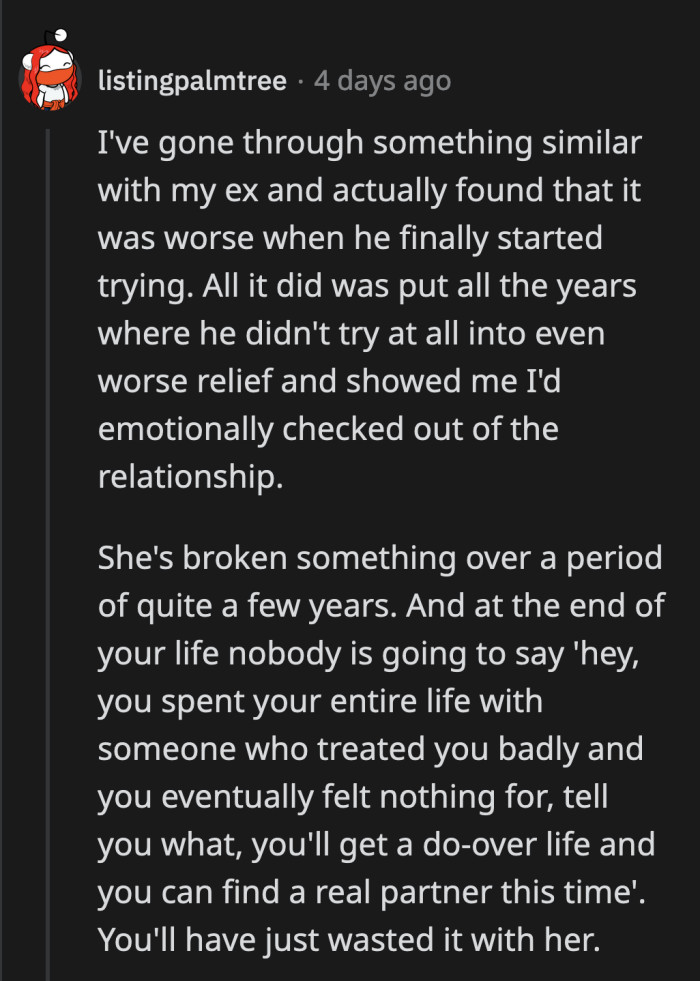 They advised OP to stop wasting time on a marriage that no longer works because it can be too late when he finally wants to start over