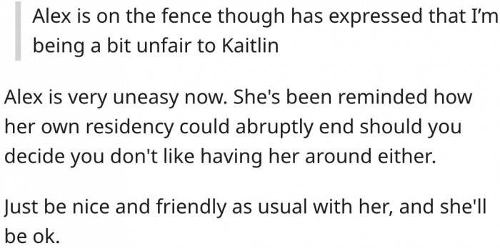 18. He should be nice to the remaining flatmate to assure her that her position isn't threatened.