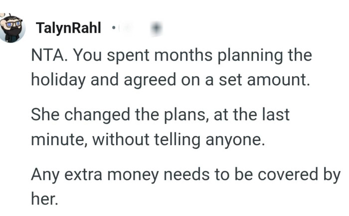 She changed the plan and expects everyone to tag along