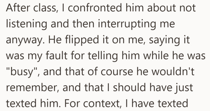 When she finally raises the issue, the focus shifts from the interruption to who is to blame.