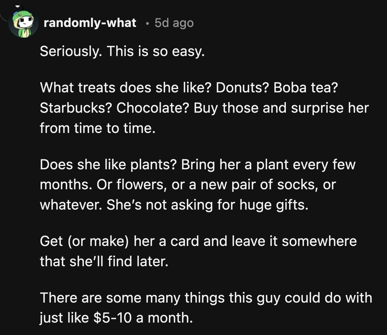It's not as difficult as OP made it out to be. He needs to remember what his girlfriend likes and find something related to buy or make to give to her.