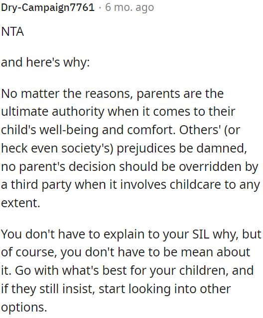 Parents have the final say in their child's well-being, and no one should interfere in their childcare decisions, even if others have prejudices.