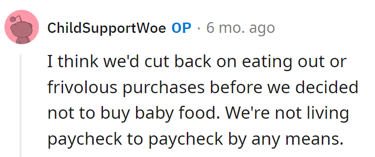 Cutting back on dining out before skipping baby food. We're budgeting connoisseurs, not paycheck-to-paycheck performers.