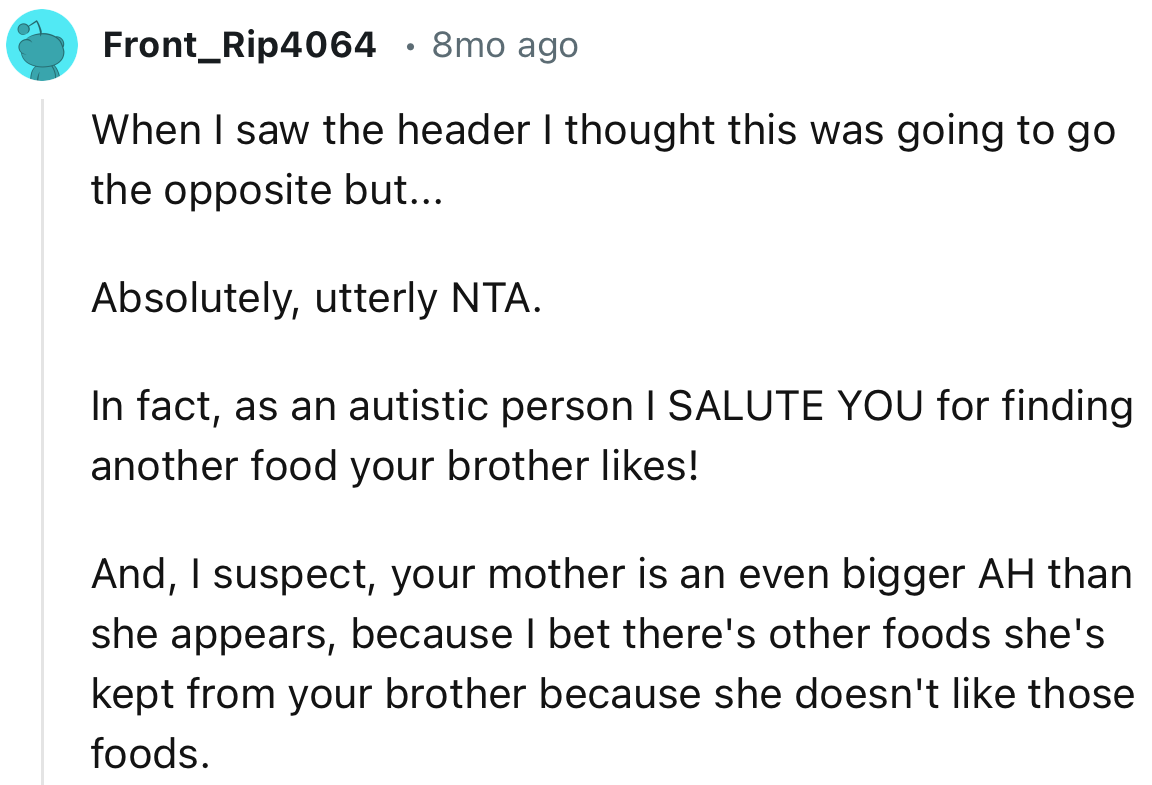 “I bet there are other foods she's kept from your brother because she doesn't like those foods.”