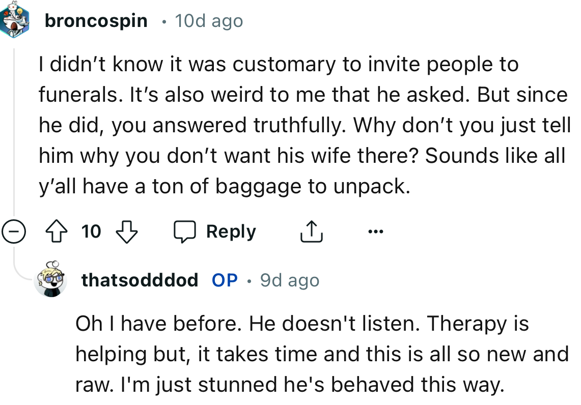 “Why don’t you just tell him why you don’t want his wife there? Sounds like all y’all have a ton of baggage to unpack.”