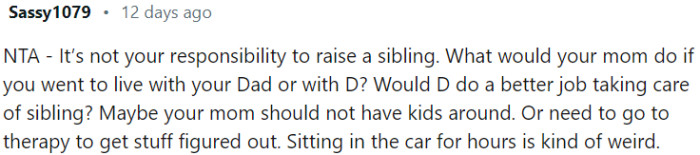 Neglecting parental responsibilities and relying on a child to care for a sibling is unfair and inappropriate.