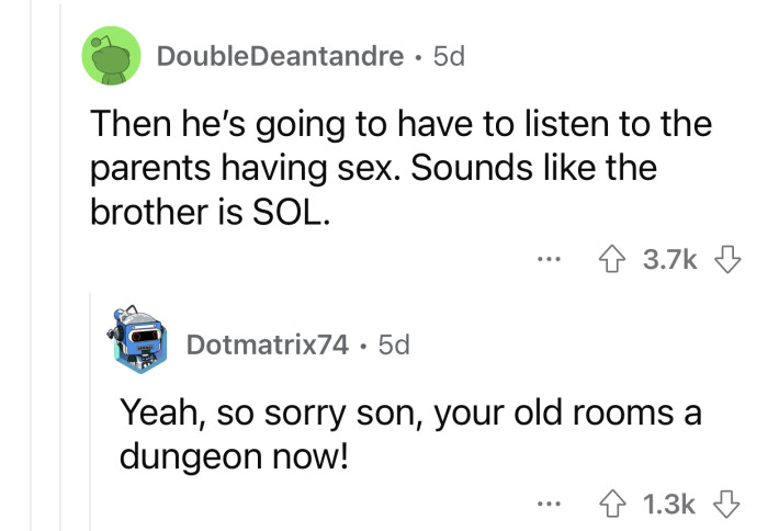 Either way, the brother won't be having a good time.