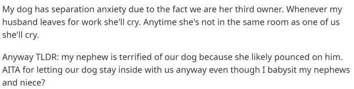 She also mentions that her dog has separation anxiety, which makes it difficult to keep her locked away.