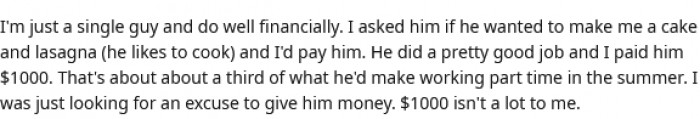 He explained that he does well financially, so $1000 isn't a lot of money for him.