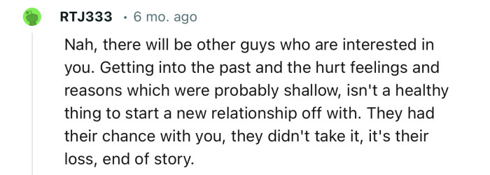 “They had their chance with you; they didn't take it; it's their loss; end of story.”