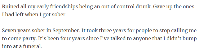 8. Lost early friendships due to alcoholism.