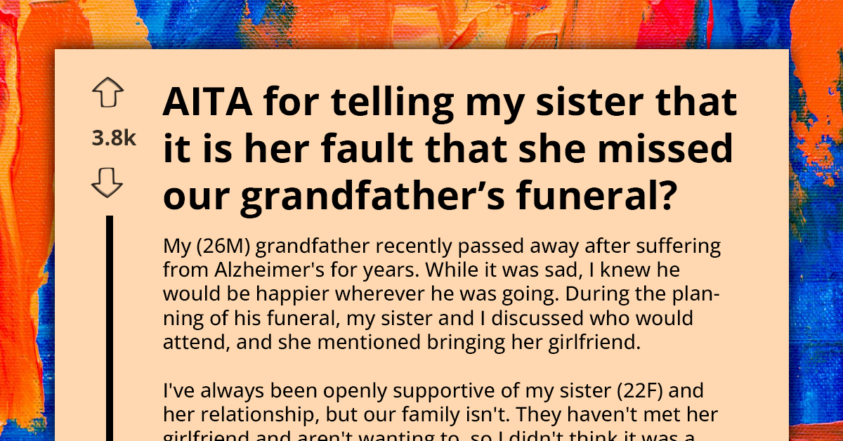 Redditor Tells Sister To Leave Girlfriend Behind Or Skip Grandfather's Funeral