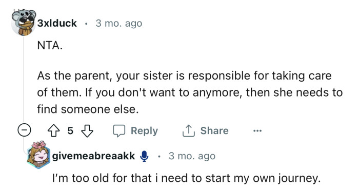 “NTA. As the parent, your sister is responsible for taking care of them.”