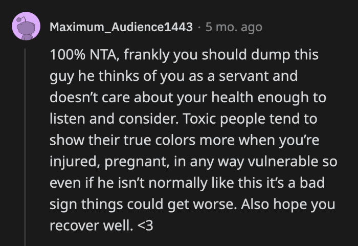 OP needs to realize she will spend the rest of her life at this man's beck and call if she doesn't stop enabling him.