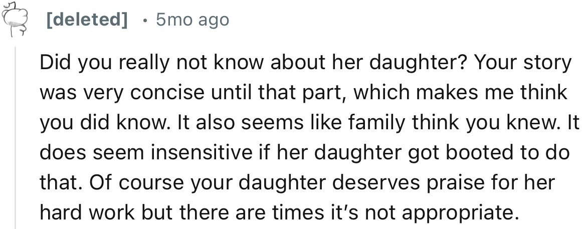 “Of course your daughter deserves praise for her hard work but there are times it’s not appropriate.”