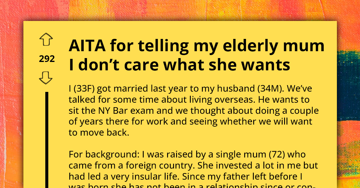 Woman Coerced By Her Elderly Mom To Care For Her Instead Of "Floating Around" The World, Seeks Advice Online