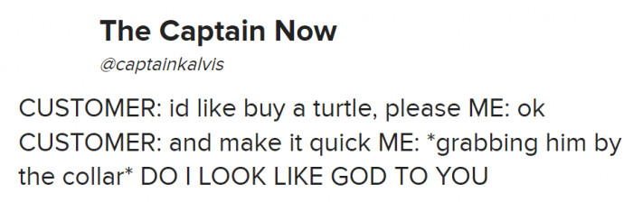 20. When customers think we're some kind of god.