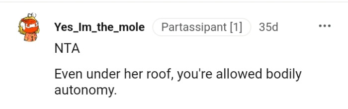 The OP is definitely allowed bodily autonomy