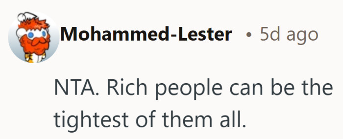 Wealth does not automatically translate into consideration.