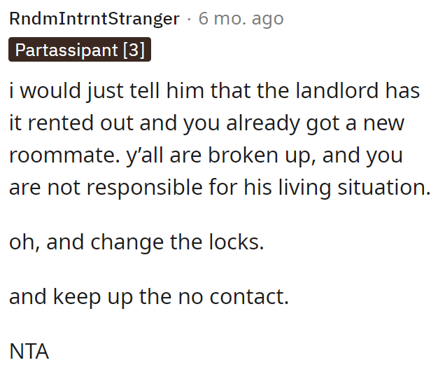 They broke up, and OP is not responsible for his living situation.