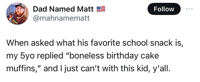 6. Better ask what was in the bone-in birthday cake muffin.