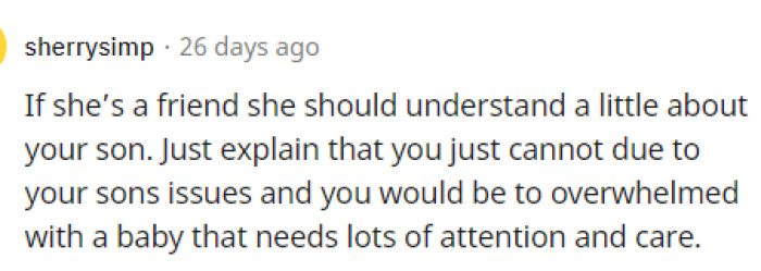This is something I would also suggest, as she clearly has a reason for not wanting to watch the child; however, no reason is still a valid reason and should be respected.