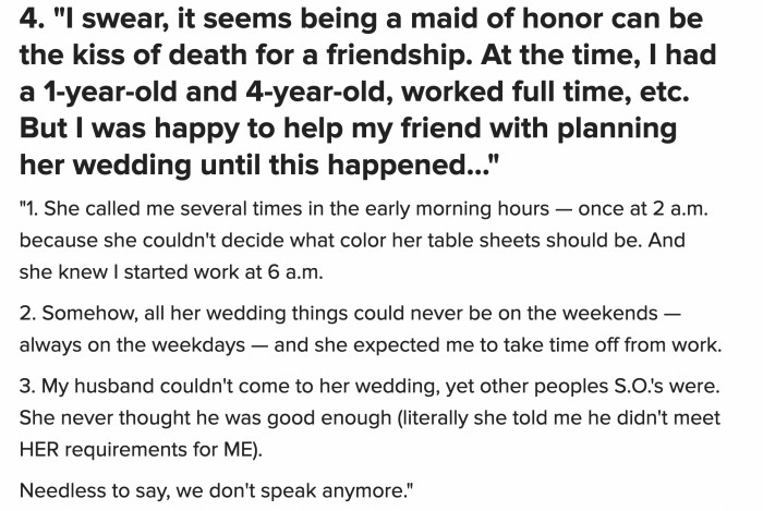 Probably thinking that to repay the privilege of being her maid of honor, she has to be at her beck and call