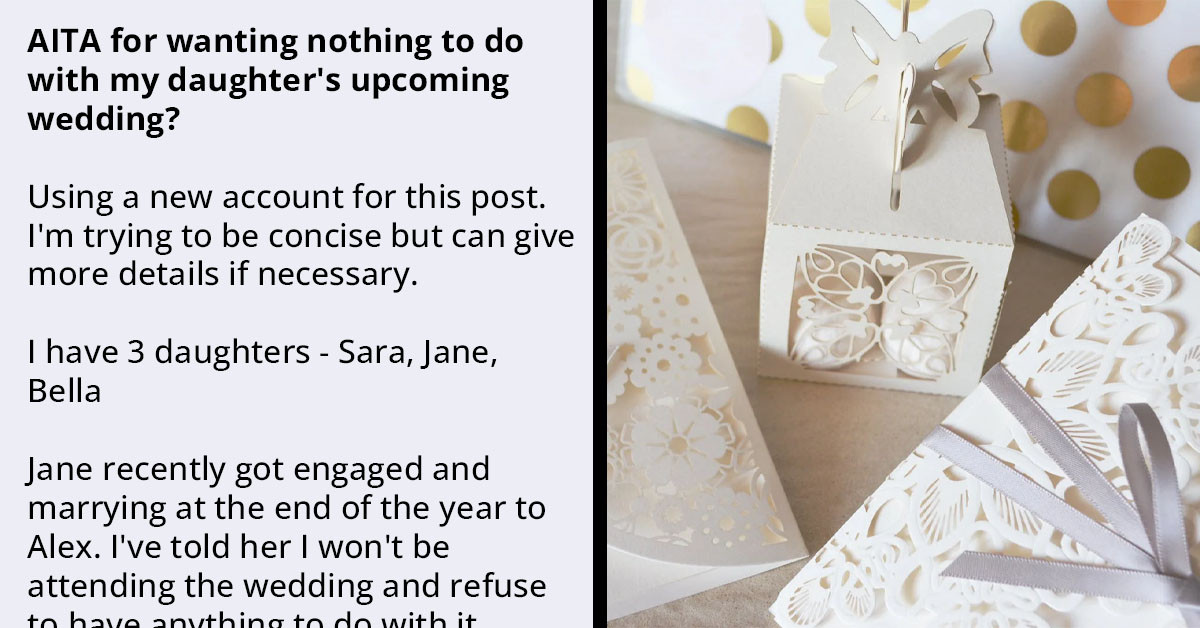 Dad Isn't Attending Daughter's Wedding After Finding Out She Had An Affair With His Other Daughter's BF And Is Now Marrying Him